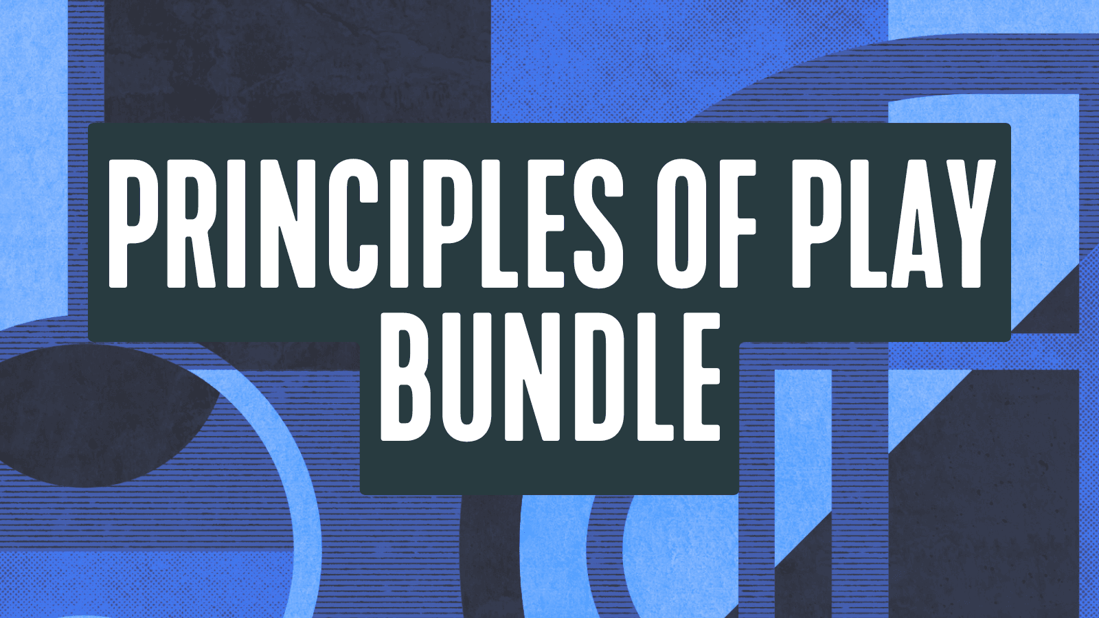 Principles of Play Bundle
